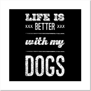 Life is better with my dogs Adopt Don't Shop Rescue Dogs I love all the dogs Posters and Art